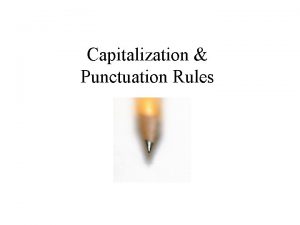 Capitalization Punctuation Rules Capitalization Rules Rule 1 Capitalize