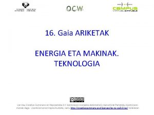 16 Gaia ARIKETAK ENERGIA ETA MAKINAK TEKNOLOGIA Lan