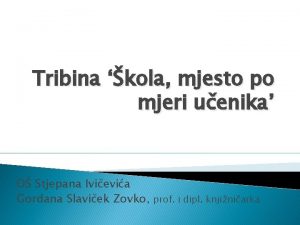 Tribina kola mjesto po mjeri uenika O Stjepana