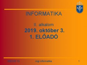 INFORMATIKA II alkalom 2019 oktber 3 1 ELAD