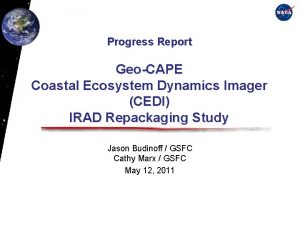 Progress Report GeoCAPE Coastal Ecosystem Dynamics Imager CEDI