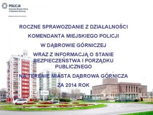 ROCZNE SPRAWOZDANIE Z DZIAALNOCI KOMENDANTA MIEJSKIEGO POLICJI W