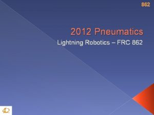 862 2012 Pneumatics Lightning Robotics FRC 862 862