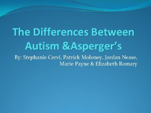 The Differences Between Autism Aspergers By Stephanie Cervi