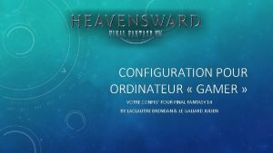 CONFIGURATION POUR ORDINATEUR GAMER VOTRE CONFIG POUR FINAL