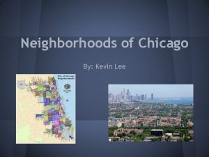 Neighborhoods of Chicago By Kevin Lee Neighborhoods Chinatown