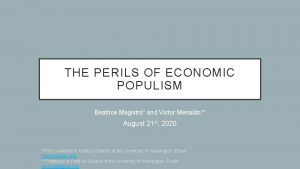 THE PERILS OF ECONOMIC POPULISM Beatrice Magistro and
