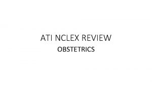 ATI NCLEX REVIEW OBSTETRICS 100 100 100 200