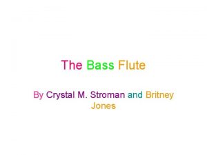 The Bass Flute By Crystal M Stroman and