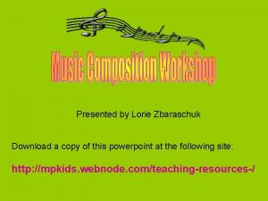 Presented by Lorie Zbaraschuk Download a copy of