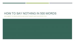 HOW TO SAY NOTHING IN 500 WORDS ARGUMENT