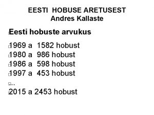 EESTI HOBUSE ARETUSEST Andres Kallaste Eesti hobuste arvukus