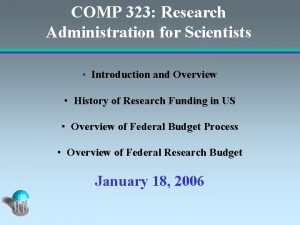 COMP 323 Research Administration for Scientists Introduction and