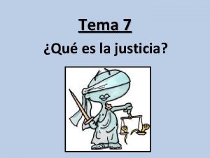 Tema 7 Qu es la justicia Cmo reconocemos