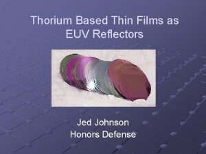 Thorium Based Thin Films as EUV Reflectors Jed