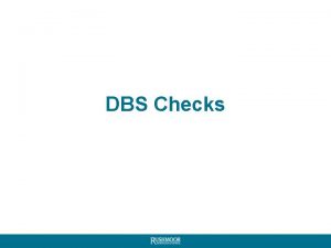 DBS Checks Agenda When to do a DBS