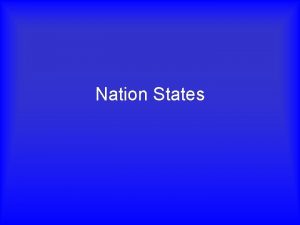 Nation States Humans have always partitioned space to