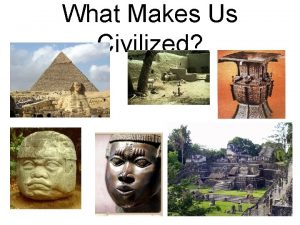 What Makes Us Civilized G Government G R