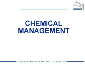 CHEMICAL MANAGEMENT Chemical Management EHS hosts the sitewide