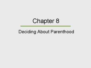 Chapter 8 Deciding About Parenthood Chapter Outline Fertility