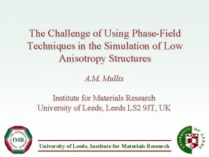 The Challenge of Using PhaseField Techniques in the