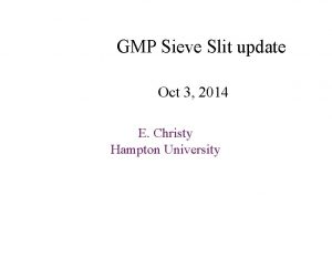GMP Sieve Slit update Oct 3 2014 E