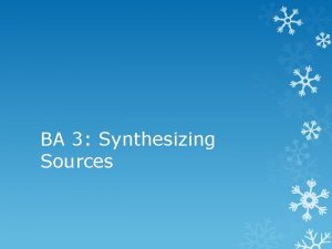 BA 3 Synthesizing Sources BA 3 This is