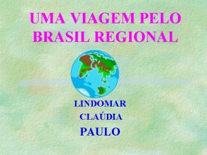 UMA VIAGEM PELO BRASIL REGIONAL LINDOMAR CLADIA PAULO