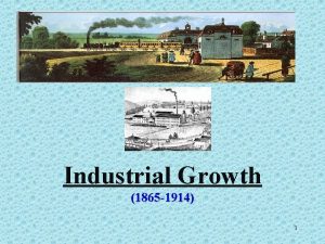 Industrial Growth 1865 1914 1 1 Railroads Spur