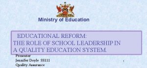 Ministry of Education EDUCATIONAL REFORM THE ROLE OF