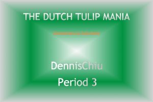 THE DUTCH TULIP MANIA Documentary on Tulip Mania