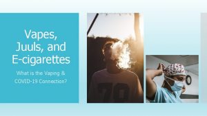 Vapes Juuls and Ecigarettes What is the Vaping