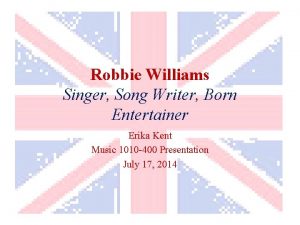Robbie Williams Singer Song Writer Born Entertainer Erika
