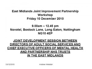 East Midlands Joint Improvement Partnership Workshop Friday 10