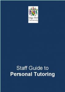 Staff Guide to Personal Tutoring 1 Personal Tutoring