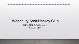 Woodbury Area Hockey Club MEMBER TOWN HALL February