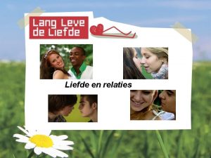 Liefde en relaties Liefde en relaties Doelen 12