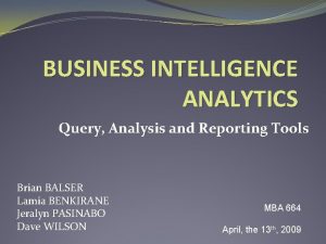 BUSINESS INTELLIGENCE ANALYTICS Query Analysis and Reporting Tools