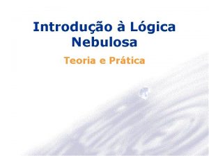 Introduo Lgica Nebulosa Teoria e Prtica Motivao No