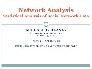 Network Analysis Statistical Analysis of Social Network Data