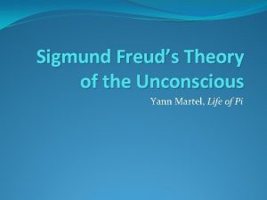Sigmund Freuds Theory of the Unconscious Yann Martel