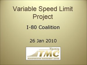 Variable Speed Limit Project I80 Coalition 26 Jan