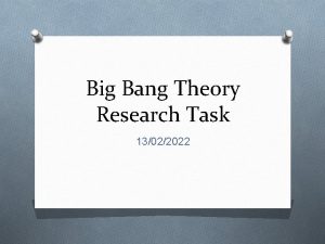 Big Bang Theory Research Task 13022022 Use the