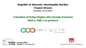 Republic of Slovenia Municipality Maribor Project Wcycle Brussels