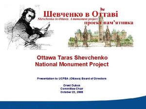 Ottawa Taras Shevchenko National Monument Project Presentation to