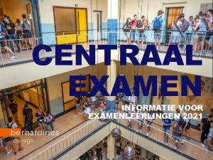 CENTRAAL EXAMEN INFORMATIE VOOR EXAMENLEERLINGEN 2021 Addendum examenreglement