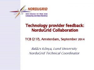 Technology provider feedback Nordu Grid Collaboration TCB 21