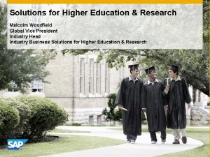 Solutions for Higher Education Research Malcolm Woodfield Global