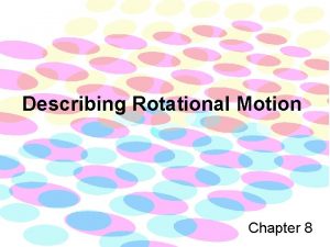 Describing Rotational Motion Chapter 8 Linear to Rotational