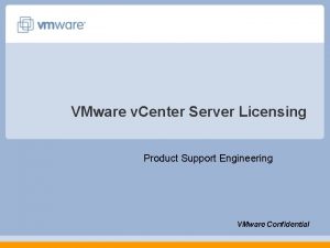 VMware v Center Server Licensing Product Support Engineering